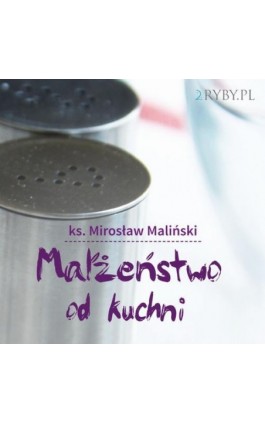 Małżeństwo od kuchni - Mirosław Maliński - Audiobook - 978-83-948248-4-6