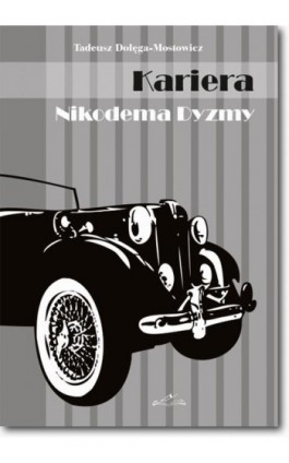 Kariera Nikodema Dyzmy - Tadeusz Dołęga Mostowicz - Ebook - 978-83-7798-148-1