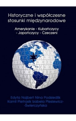 Historyczne i współczesne stosunki międzynarodowe Amerykanie - Kubańczycy - Japończycy - Czeczeni - Praca zbiorowa - Ebook - 978-83-943450-2-0