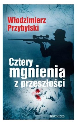 Cztery mgnienia z przeszłości - Włodzimierz Przybylski - Ebook - 978-83-7942-044-5