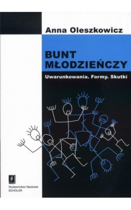 Bunt młodzieńczy. Uwarunkowania. Formy. Skutki - Anna Oleszkowicz - Ebook - 978-83-7383-180-3