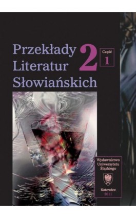 Przekłady Literatur Słowiańskich. T. 2. Cz. 1: Formy dialogu międzykulturowego w przekładzie artystycznym - Ebook