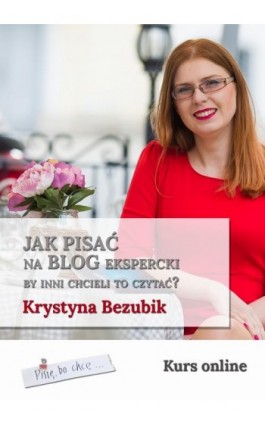 Jak pisać na blog ekspercki, by inni chcieli to czytać? - Krystyna Bezubik - Ebook - 978-83-7859-936-4