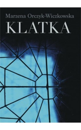 Klatka - Marzena Orczyk-Wiczkowska - Ebook - 978-83-7859-844-2