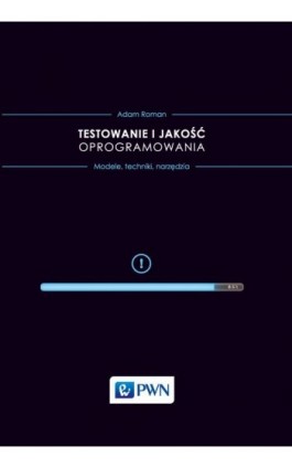 Testowanie i jakość oprogramowania - Adam Roman - Ebook - 978-83-01-18392-9