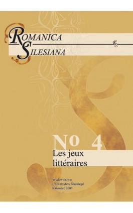Romanica Silesiana. No 4: Les jeux littéraires - Ebook