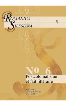 Romanica Silesiana. No 6: Postcolonialisme et fait littéraire - Ebook