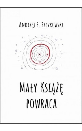 Mały Książę powraca - Andrzej F. Paczkowski - Ebook - 978-83-7859-873-2