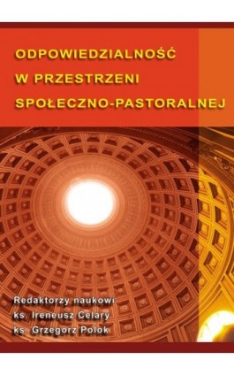 Odpowiedzialność w przestrzeni społeczno-pastoralnej - Ebook - 978-83-7875-123-6