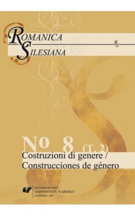 Romanica Silesiana. No 8. T. 2: Costruzioni di genere / Construcciones de género - Ebook