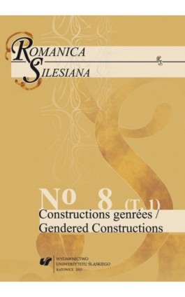 Romanica Silesiana. No 8. T. 1: Constructions genrées / Gendered Constructions - Ebook