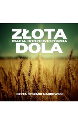 Złota dola - Maria Radziewiczówna - Audiobook - 978-83-7699-384-3