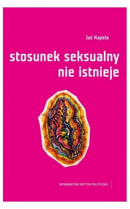 Stosunek seksualny nie istnieje - Jaś Kapela - Ebook - 978-83-62467-73-0