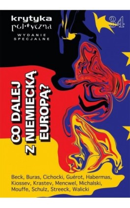 Krytyka Polityczna nr 34. Wydanie Specjalne: co dalej z niemiecką Europą - Praca zbiorowa - Ebook