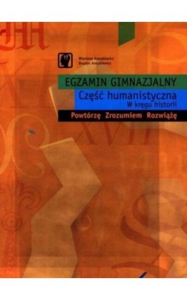 Egzamin gimnazjalny Część humanistyczna W kręgu Historii - Bogdan Araszkiewicz - Ebook - 978-83-89284-72-3