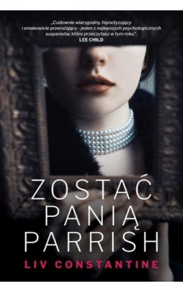 Zostać panią Parrish - Liv Constantine - Ebook - 978-83-276-3430-6