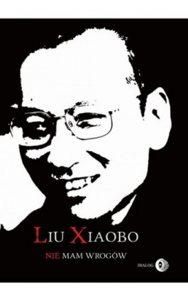 Nie mam wrogów - Liu Xiaobo - Ebook - 978-83-8002-748-0