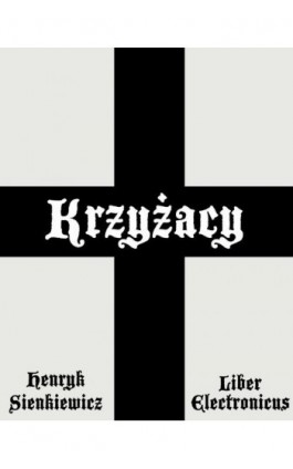 Krzyżacy - Henryk Sienkiewicz - Ebook - 978-83-63720-07-0