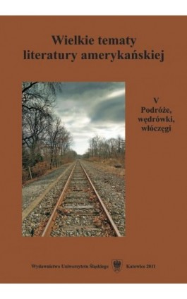 Wielkie tematy literatury amerykańskiej. T. 5: Podróże, wędrówki, włóczęgi - Ebook - 978-83-8012-661-9