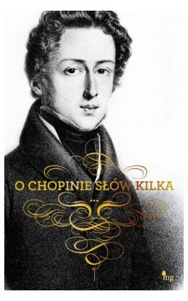 O Chopinie słów kilka - Fryderyk Chopin - Ebook - 978-83-7779-023-6