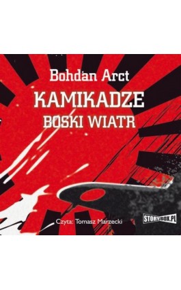 Kamikadze boski wiatr - Bohdan Arct - Audiobook - 978-83-62121-63-2