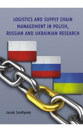 Logistics and Supply Chain Management in Polish, Russian and Ukrainian Research - Ebook - 978-83-7246-744-7