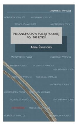 Melancholia w poezji polskiej po 1989 roku - Alina Świeściak - Ebook - 978-83-242-1440-2