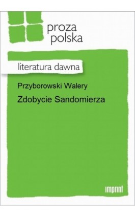 Zdobycie Sandomierza - Walery Przyborowski - Ebook - 978-83-270-2588-3