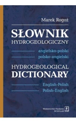 Słownik hydrogeologiczny angielsko-polski, polsko-angielski - Marek Rogoż - Ebook - 978-83-7383-649-5