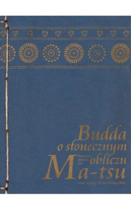 Budda o słonecznym obliczu - Mistrz zen Ma-Tsu - Ebook - 978-83-64213-01-4