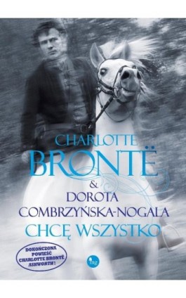 Chcę wszystko - Charlotte Brontë - Ebook - 978-83-7779-287-2