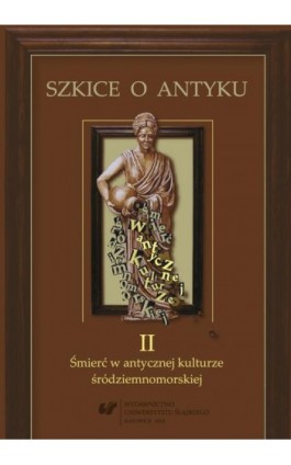 Szkice o antyku. T. 2: Śmierć w antycznej kulturze śródziemnomorskiej - Ebook - 978-83-8012-780-7