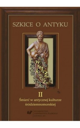 Szkice o antyku. T. 2: Śmierć w antycznej kulturze śródziemnomorskiej - Ebook - 978-83-8012-780-7