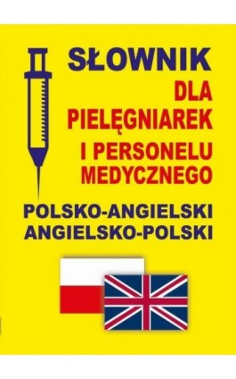 Słownik dla pielęgniarek i personelu medycznego polsko-angielski angielsko-polski - Praca zbiorowa - Ebook - 978-83-65640-06-2