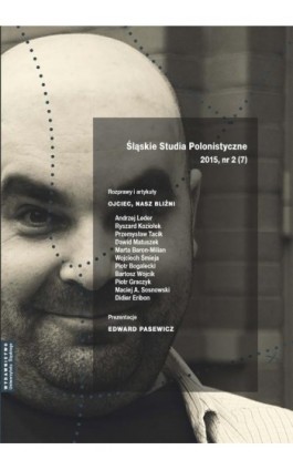 „Śląskie Studia Polonistyczne” 2015, nr 2 (7): Rozprawy i artykuły: Ojciec, nasz bliźni. Prezentacje: Edward Pasewicz - Ebook