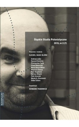 Śląskie Studia Polonistyczne 2015, nr 2 (7): Rozprawy i artykuły: Ojciec, nasz bliźni. Prezentacje: Edward Pasewicz - Ebook