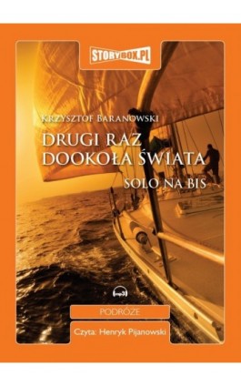 Drugi raz dookoła świata. Solo na bis. - Krzysztof Baranowski - Audiobook - 978-83-62121-49-6