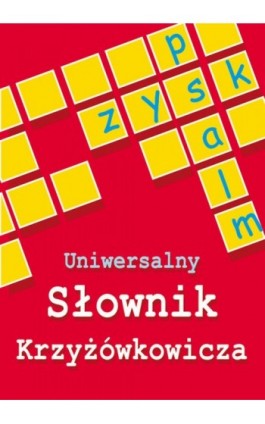 Uniwersalny słownik krzyżówkowicza - Anna Kubisz - Ebook - 978-83-7898-434-4