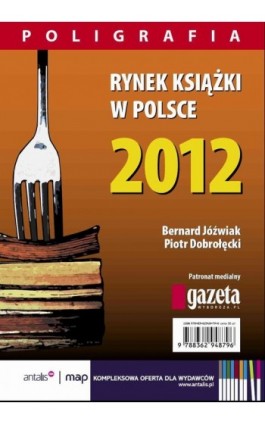 Rynek książki w Polsce 2012. Poligrafia - Piotr Dobrołęcki - Ebook - 978-83-62948-84-0