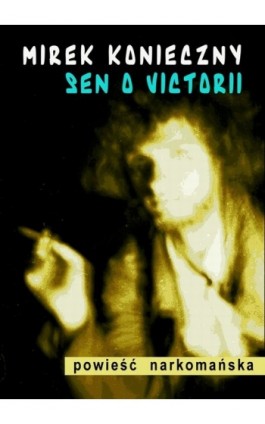 Sen o Victorii - Mirek Konieczny - Ebook - 978-83-7859-051-4