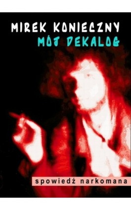 Mój dekalog - Mirek Konieczny - Ebook - 978-83-7859-052-1