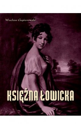 Księżna Łowicka - Wacław Gąsiorowski - Ebook - 978-83-7950-231-8