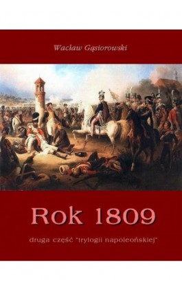 Rok 1809 - Wacław Gąsiorowski - Ebook - 978-83-7950-161-8