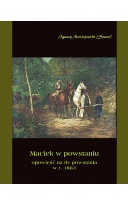 Maciek w powstaniu - Ignacy Maciejowski - Ebook - 978-83-7950-170-0