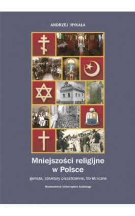 Mniejszości religijne w Polsce. Geneza, struktury przestrzenne, tło etniczne - Andrzej Rykała - Ebook - 978-83-7525-577-5