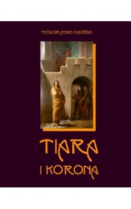 Tiara i korona - Teodor Jeske-Choiński - Ebook - 978-83-7950-218-9