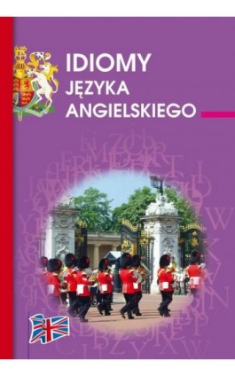 Idiomy języka angielskiego - Anna Strzeszewska - Ebook - 978-83-7898-468-9