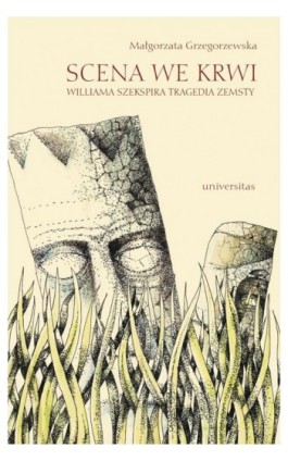 Scena we krwi Szekspira tragedia zemsty - Małgorzata Grzegorzewska - Ebook - 978-83-242-1400-6