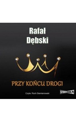 Przy końcu drogi - Rafał Dębski - Audiobook - 978-83-7927-085-9
