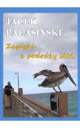 Zapiski z podróży 2015 - Jacek Pałasiński - Ebook - 978-83-7949-168-1